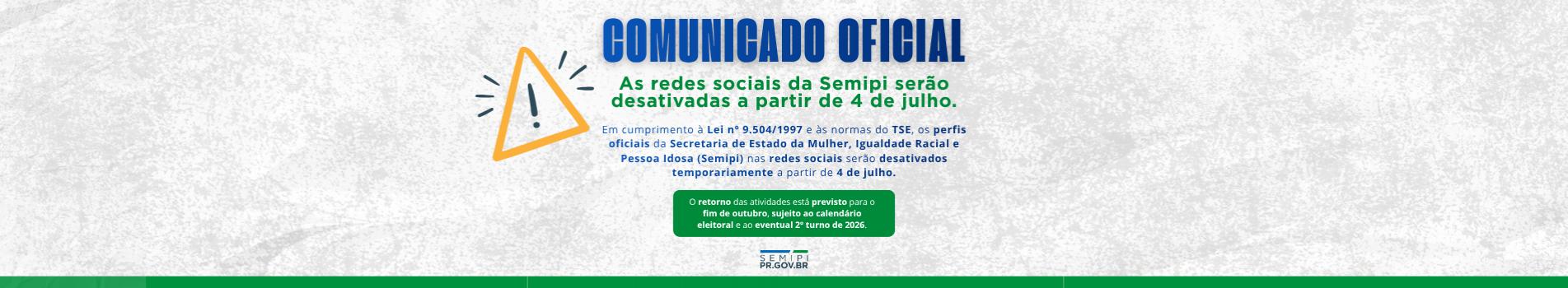 As redes sociais da Semipi serão desativadas a partir do dia 4 de Julho devido ao período eleitoral.