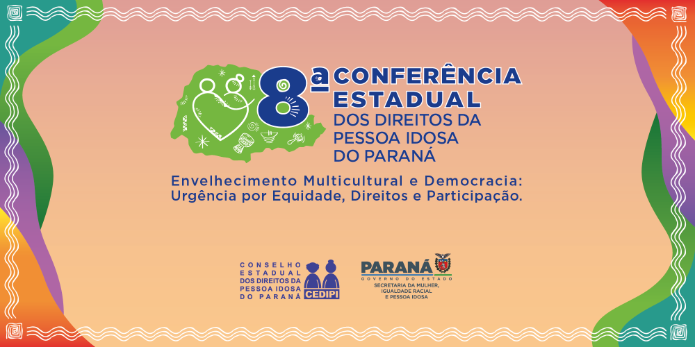 Banner da 8ª Conferência Estadual dos Direitos da Pessoa Idosa do Paraná